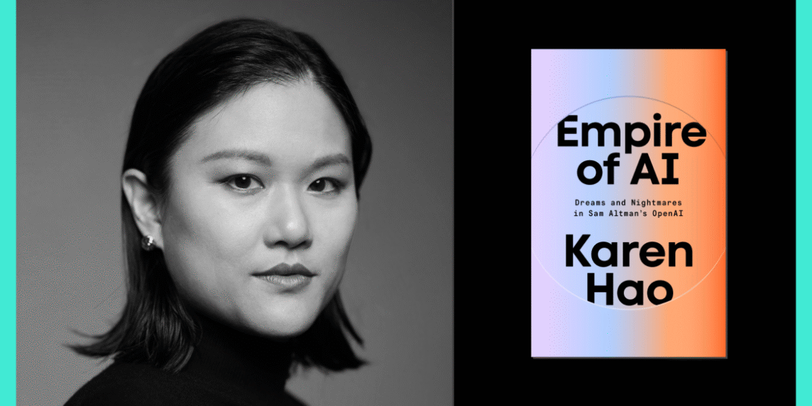 Inside OpenAI’s empire: A conversation with Karen Hao